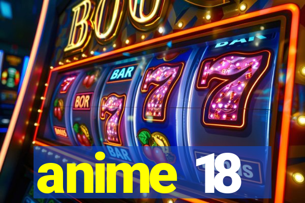 anime 18